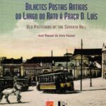 Bilhetes Postais Antigos do Largo do Rato à Praça D. Luís