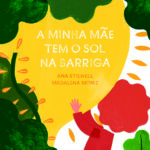 A Minha Mãe Tem o Sol na Barriga