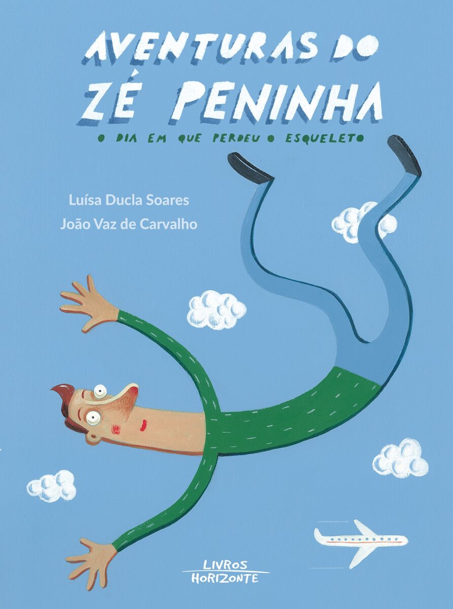 Aventuras Do Ze Peninha O Dia Em Que Perdeu O Esqueleto Livros Horizonte